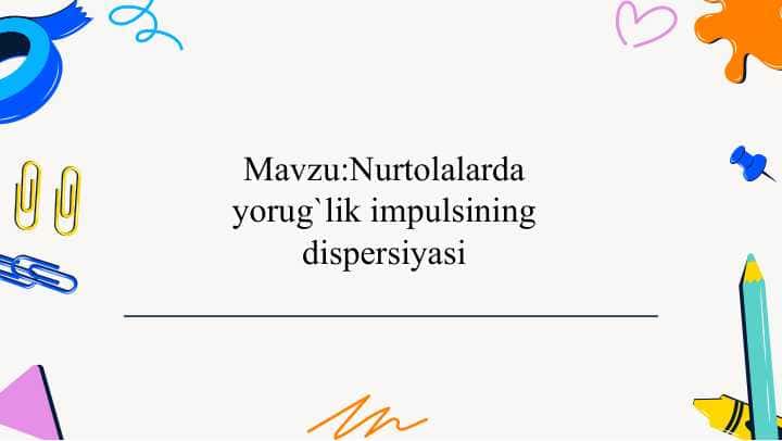 Nurtolalarda yorug`lik impulsining dispersiyasi