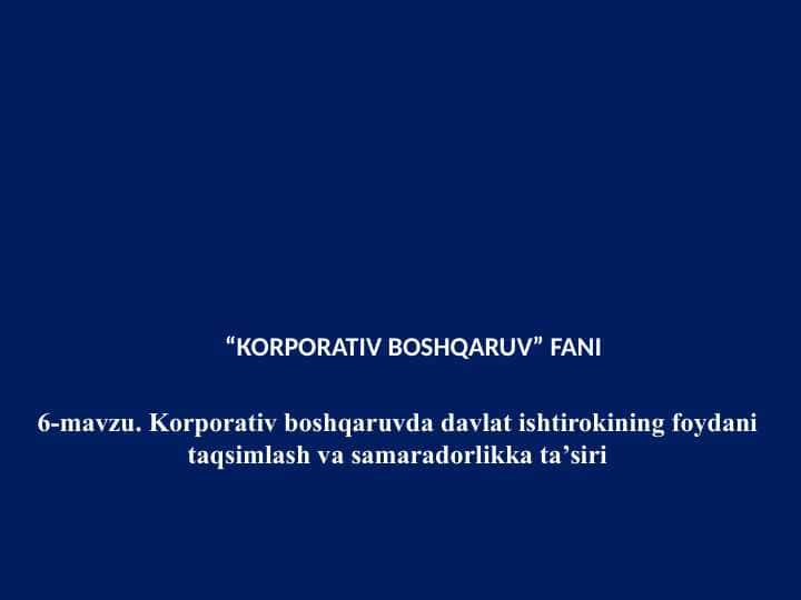 Korporativ boshqaruvda davlat ishtirokining foydani taqsimlash va samaradorlikka ta’siri