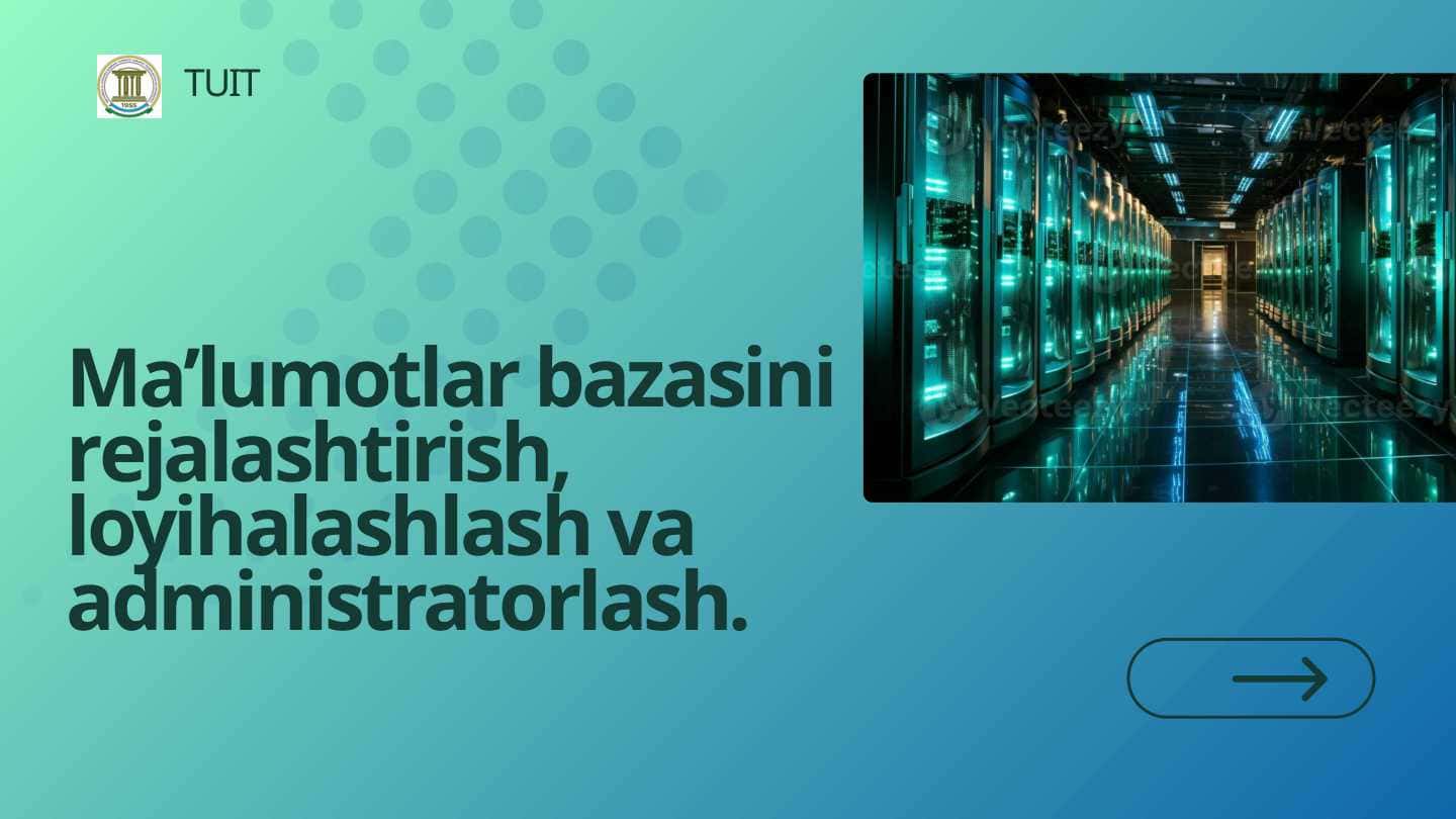 Ma’lumotlar bazasini rеjalashtirish, loyihalashlash va administratorlash.