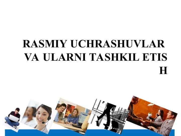 RASMIY UCHRASHUVLAR VA ULARNI TASHKIL ETISH