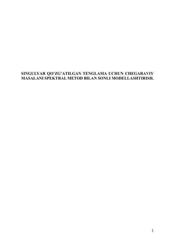 SINGULYАR QO’ZG’АTILGАN TЕNGLАMА UCHUN CHЕGАRАVIY MАSАLАNI SPЕKTRАL MЕTOD BILАN SONLI MODЕLLАSHTIRISH.