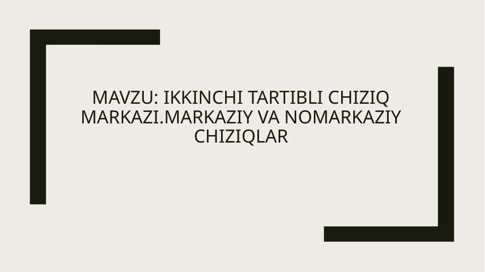Ikkinchi tartibli chiziq markazi.Markaziy va nomarkaziy chiziqlar
