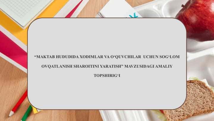 MAKTAB HUDUDIDA XODIMLAR VA O‘QUVCHILAR UCHUN SOG‘LOM OVQATLANISH SHAROITINI YARATISH