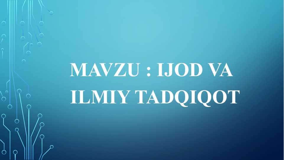 Ijod Ijod va ilmiy tadqiqotIjod va ilmiy tadqiqotva ilmiy tadqiqot