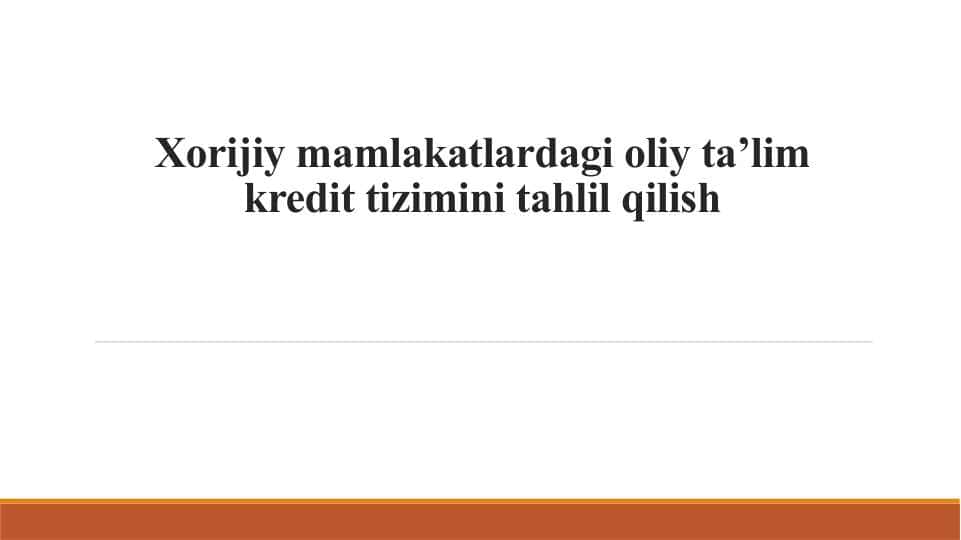 Xorijiy mamlakatlardagi oliy ta’lim kredit tizimini tahlil qilish