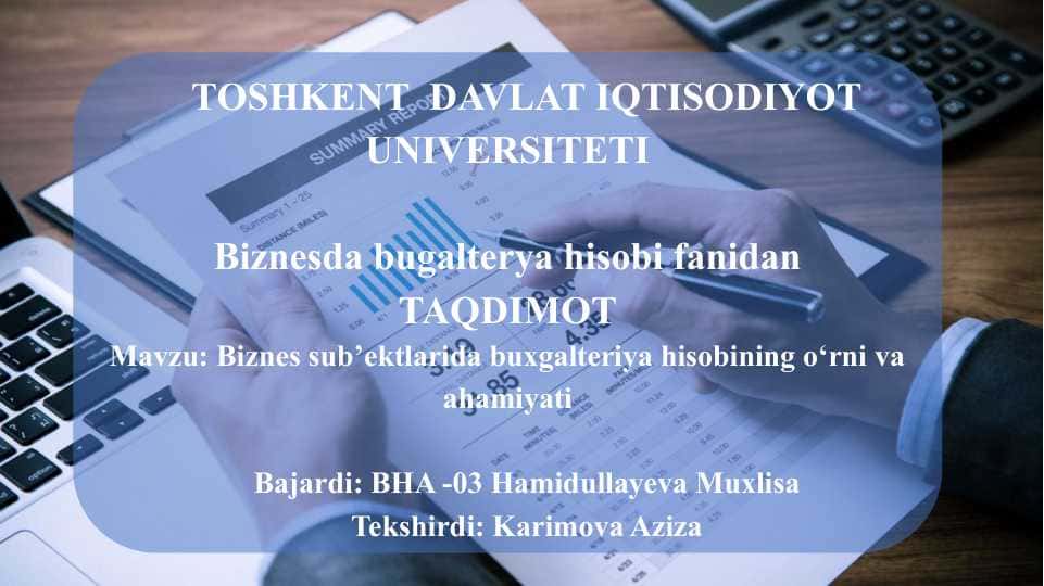 Biznеs sub’еktlаridа buхgаltеriya hisоbining o‘rni vа аhаmiyati
