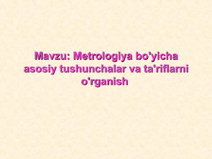 Metrologiya boʻyicha asosiy tushunchalar va taʼriflarni oʻrganish