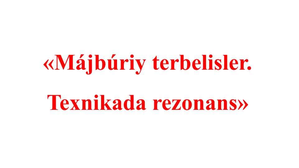 Májbúriy terbelisler. Texnikada rezonans