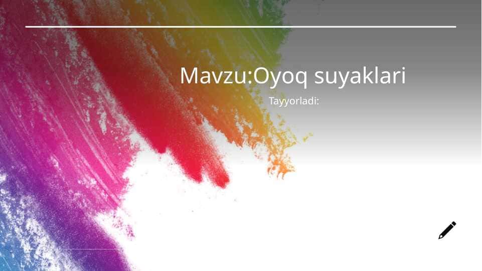 Mavzu: Oyoq suyaklari