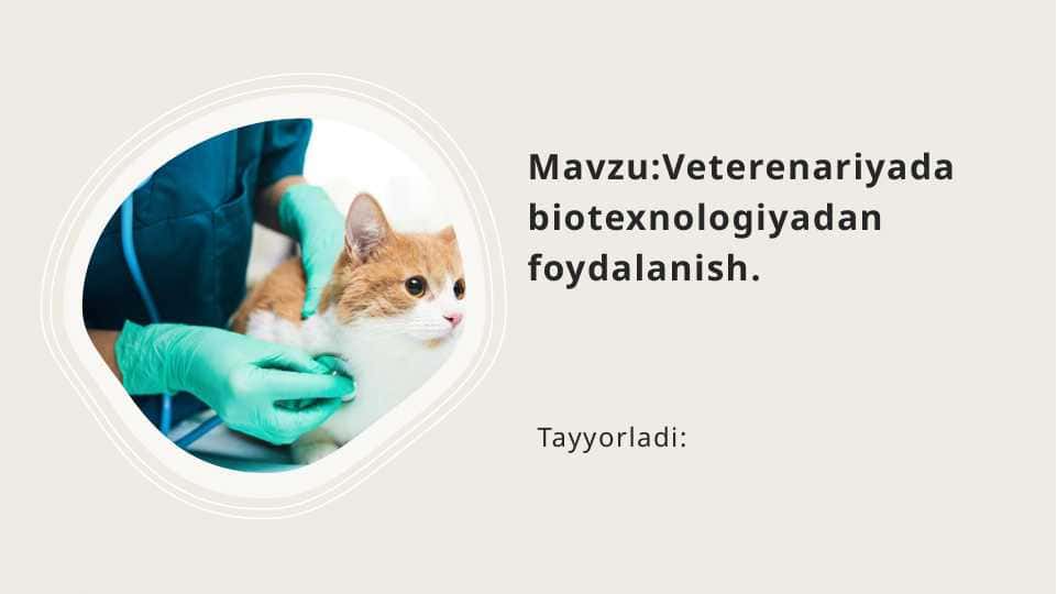 Mavzu: Veterenariyada biotexnologiyadan foydalanish