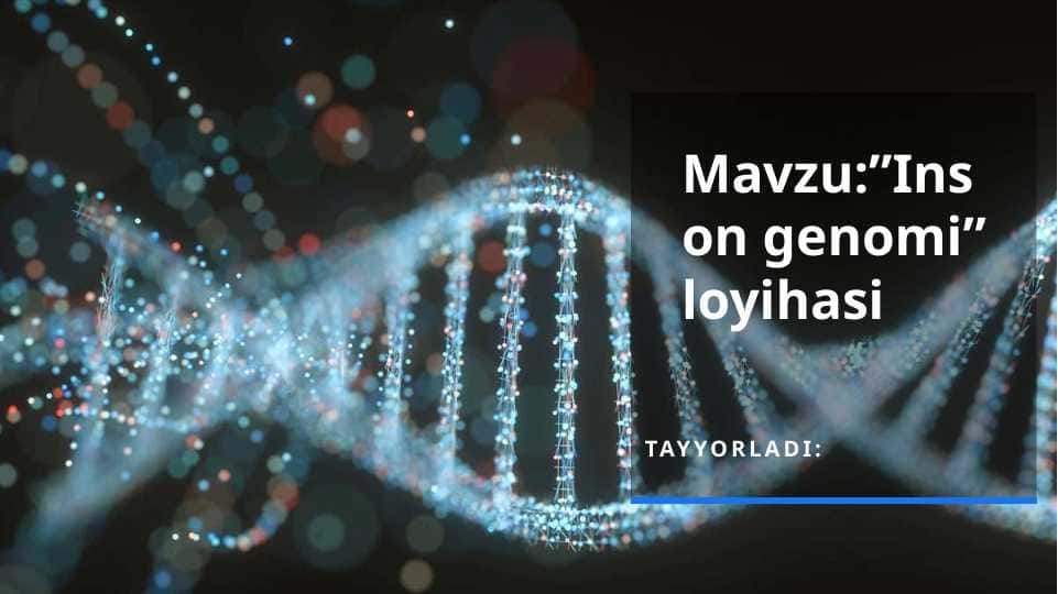 Mavzu: Inson genomi loyihasi