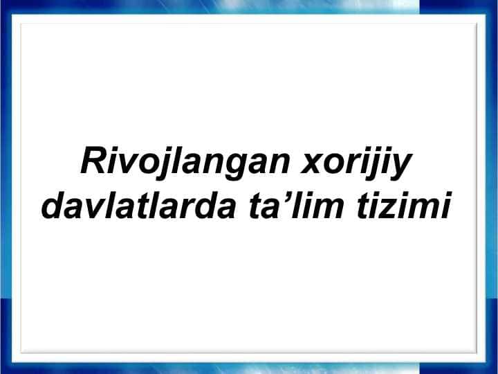 Rivojlangan xorijiy davlatlarda ta’lim tizimi