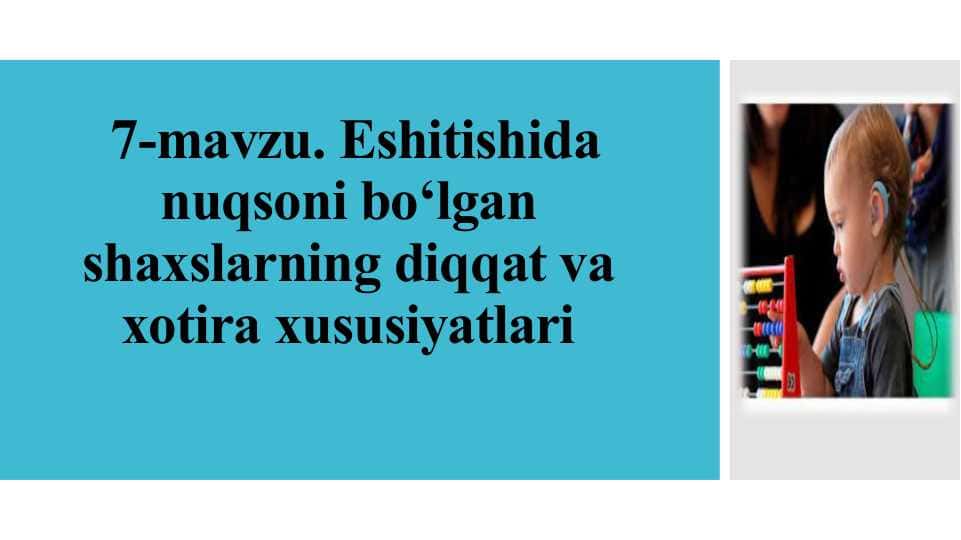 Eshitishida nuqsoni bo‘lgan shaxslarning diqqat va xotira xususiyatlari