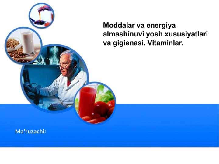 Moddalar va energiya almashinuvi yosh xususiyatlari va gigienasi. Vitaminlar