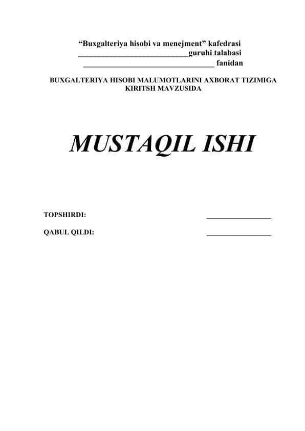 BUXGALTERIYA HISOBI MALUMOTLARINI AXBORAT TIZIMIGA KIRITSH MAVZUSIDA MUSTAQIL ISHI