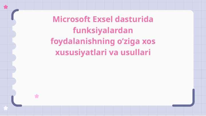 Microsoft Exsel dasturida funksiyalardan foydalanishning o’ziga xos xususiyatlari va usullari