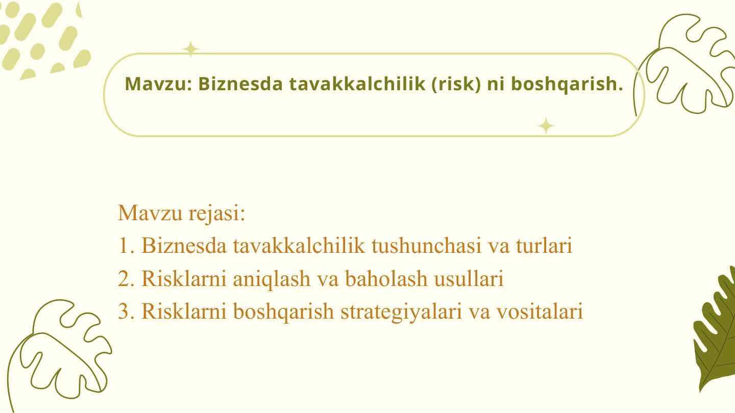 Mavzu: Biznesda tavakkalchilik (risk) ni boshqarish.