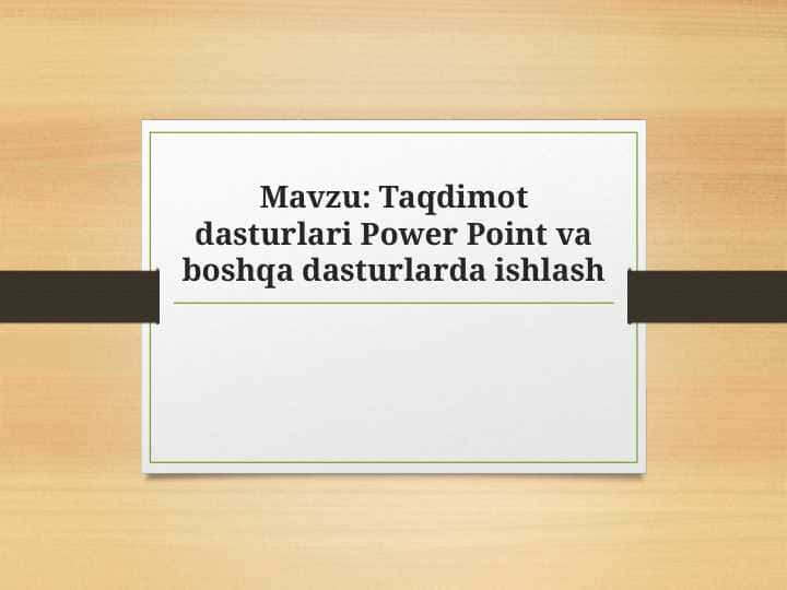 Taqdimot dasturlari Power Point va boshqa dasturlarda ishlash