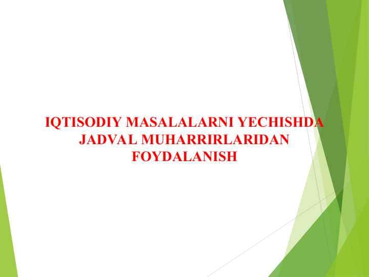 IQTISODIY MASALALARNI YECHISHDA JADVAL MUHARRIRLARIDAN FOYDALANISH