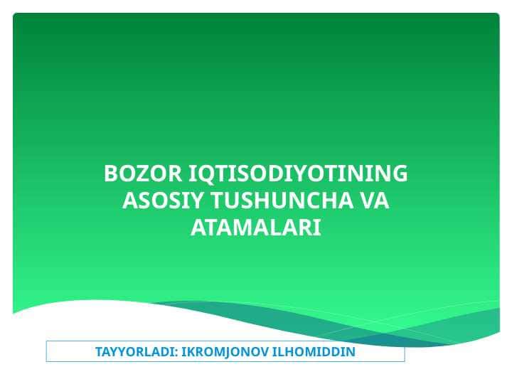 BOZOR IQTISODIYOTINING ASOSIY TUSHUNCHA VA ATAMALARI