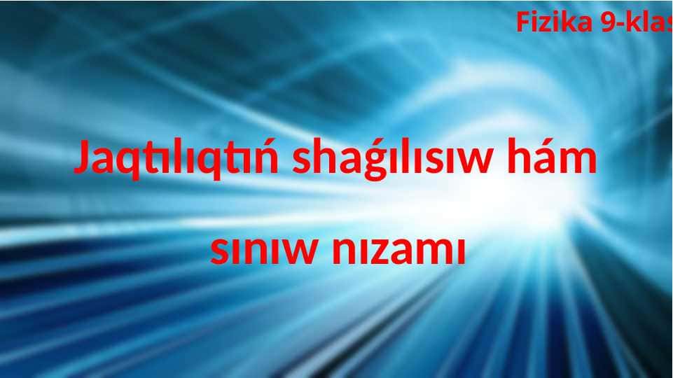 Jaqtılıqtıń shaǵılısıw hám sınıw nızamları_5E
