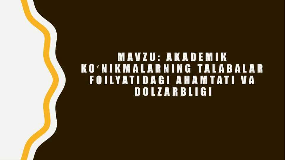 Akademik koʻnikmalarning talabalar foilyatidagi ahamtati va dolzarbligi