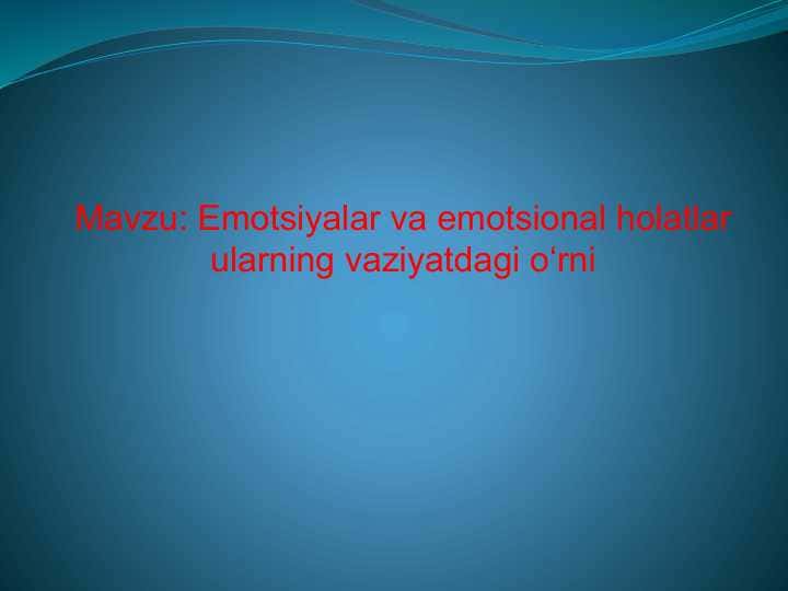 Emotsiyalar va emotsional holatlar ularning vaziyatdagi oʻrni 30 bet