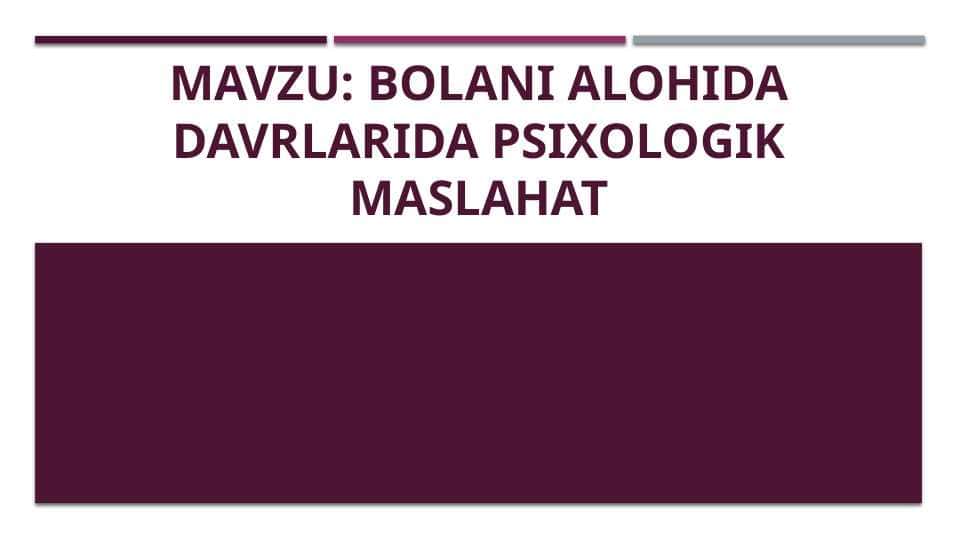 Bolani alohida davrlarida psixologik maslahat 40 bet