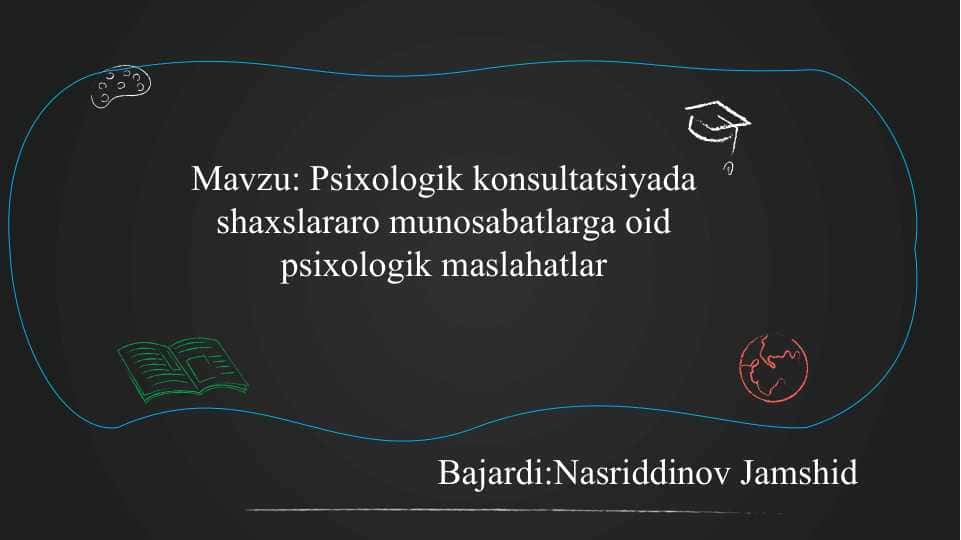 Psixologik konsultatsiyada shaxslararo munosabatlarga oid psixologik maslahatlar slayd