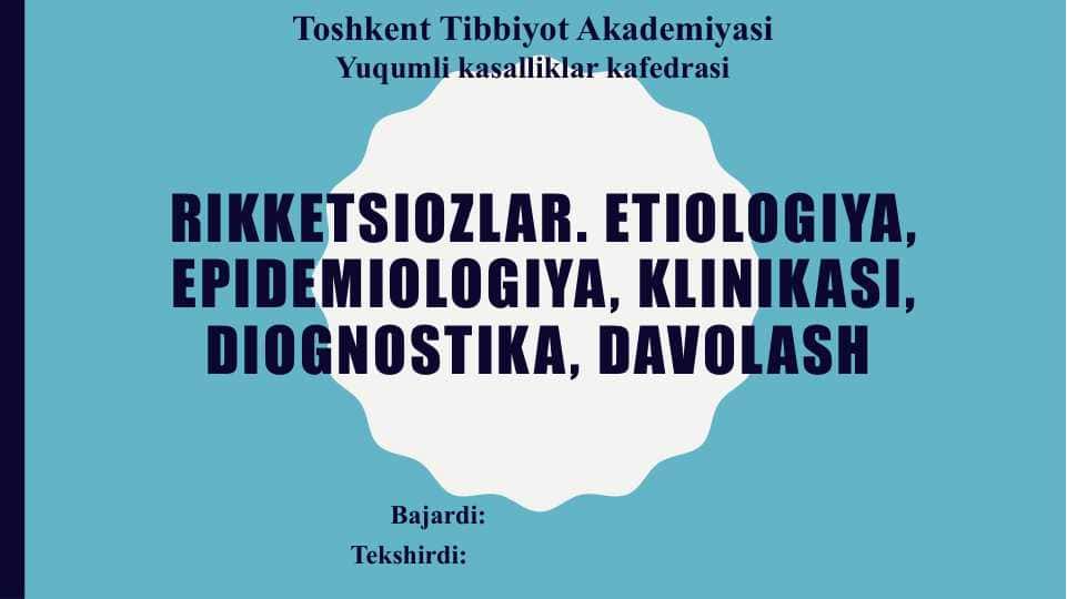 Rikketsiozlar. Etiologiya, epidemiologiya, klinikasi, diognostika, davolash