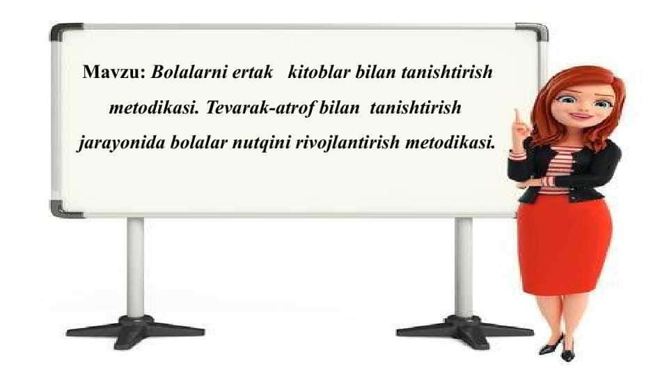 Bolalarni ertak kitoblar bilan tanishtirish metodikasi. Tevarak-atrof bilan tanishtirish jarayonida bolalar nutqini rivojlantirish metodikasi