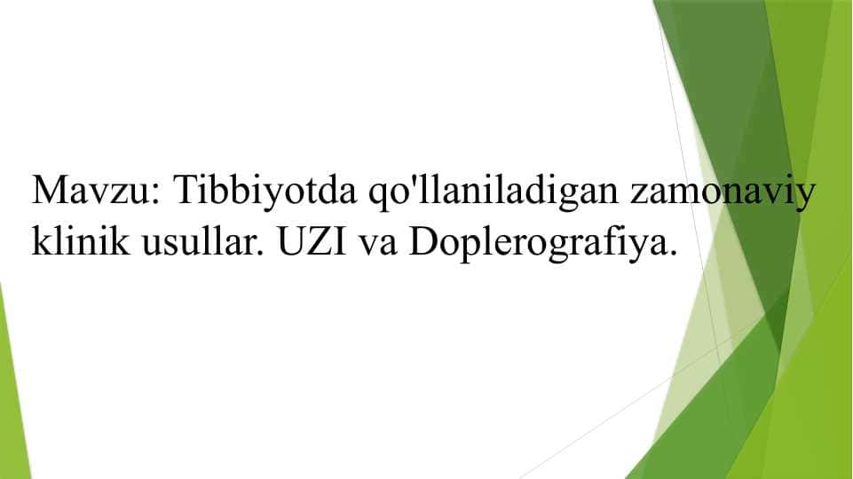 Tibbiyotda qo'llaniladigan zamonaviy klinik usullar. UZI va Doplerografiya.