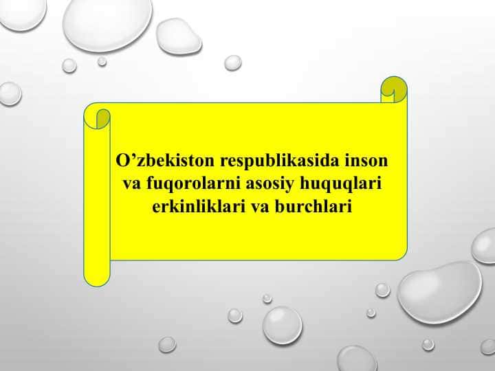 O’zbekiston respublikasida inson va fuqorolarni asosiy huquqlari erkinliklari va burchlari (TAQDIMOT)