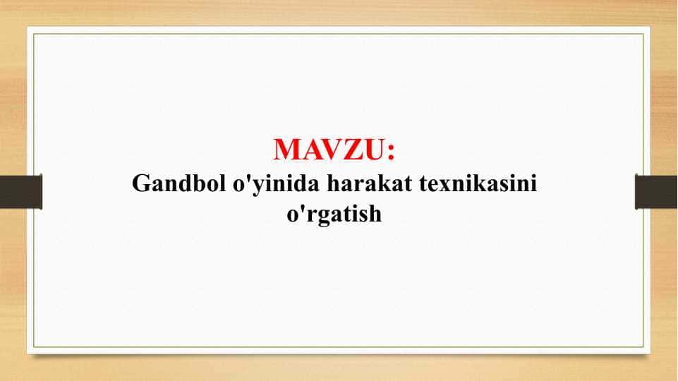 Gandbol o'yinida harakat texnikasini o'rgatish (TAQDIMOT)