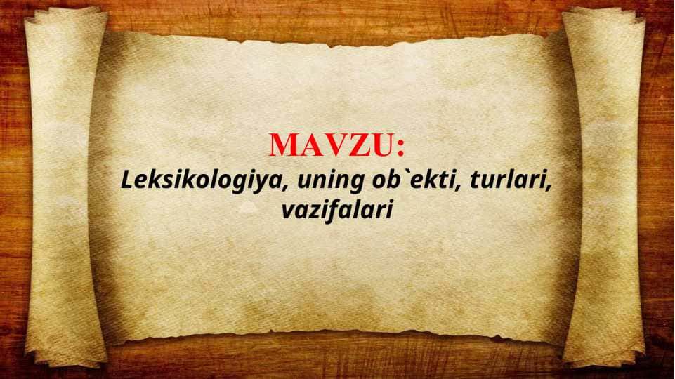 Leksikologiya, uning ob`ekti, turlari, vazifalari (TAQDIMOT)