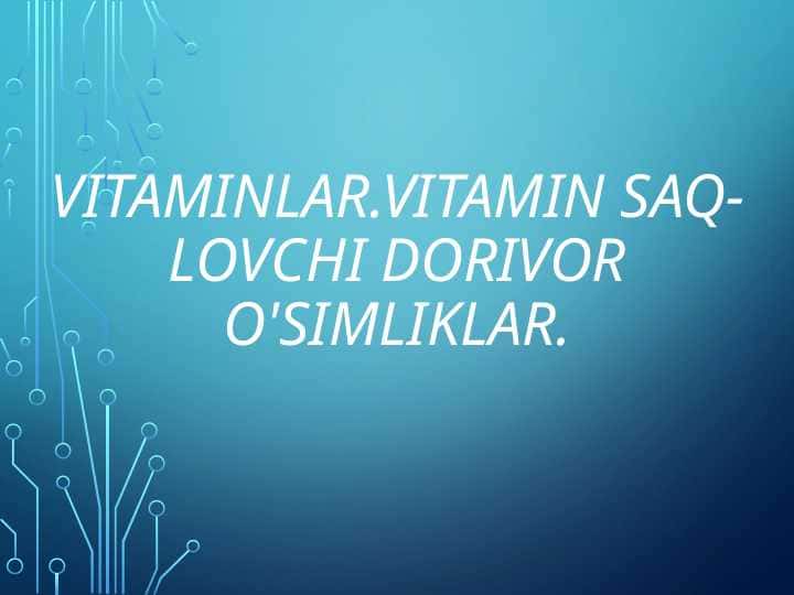 Vitaminlar.Vitamin saqlovchi dorivor o'simliklar
