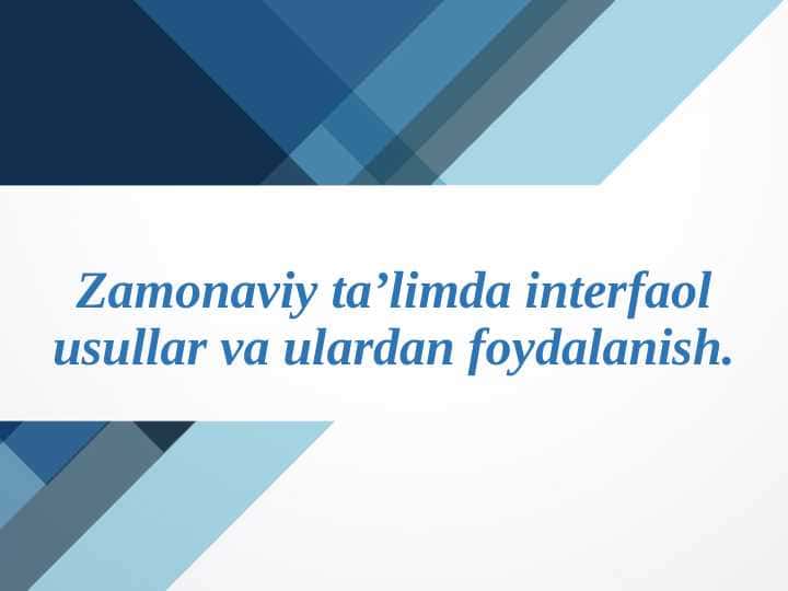 Zamonaviy ta’limda interfaol usullar va ulardan foydalanish