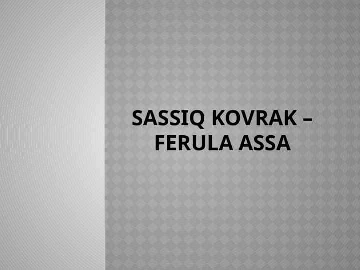 Sassiq kovrak – Ferula assa