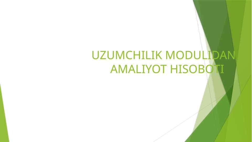 UZUMCHILIK MODULIDAN AMALIYOT HISOBOTI