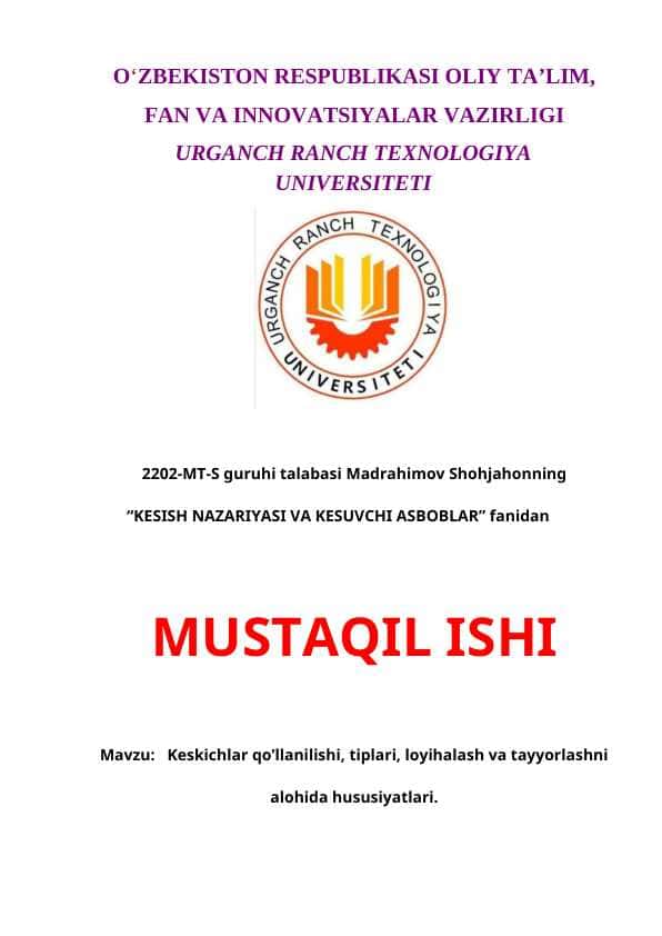 KESKICHLAR QO’LLANILISHI, TIPLARI, LOYIHALASH VA TAYYORLASHNI ALOHIDA HUSUSIYATLARI. usti bilan