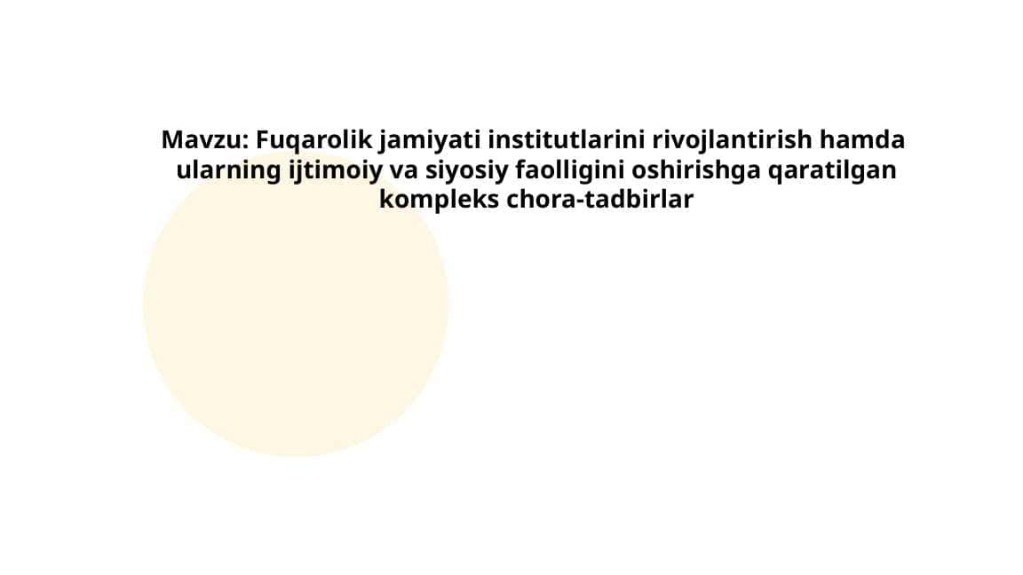 Fuqarolik jamiyati institutlarini rivojlantirish hamda ularning ijtimoiy va siyosiy faolligini oshirishga qaratilgan kompleks chora-tadbirlar