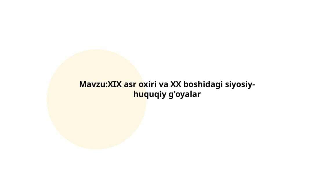 XIX asr oxiri va XX boshidagi siyosiy-huquqiy g'oyalar