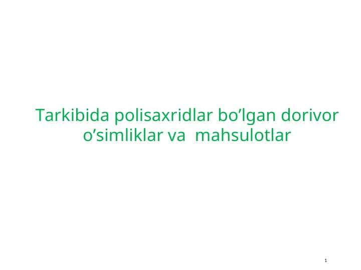 Tarkibida polisaxridlar bo’lgan dorivor o’simliklar va mahsulotlar