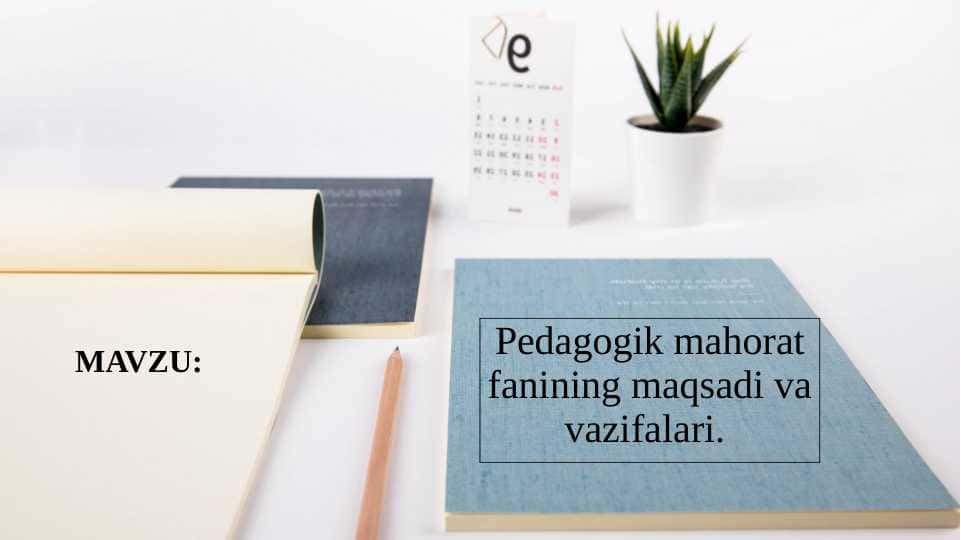 Pedagogik mahorat fanining maqsadi va vazifalari.