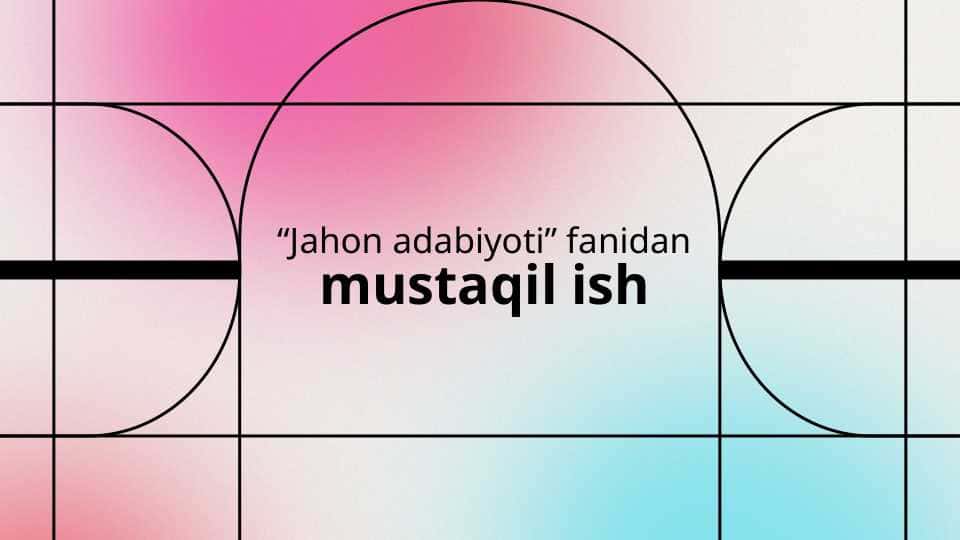 L. Tolstoy "Urush va Tinchlik" epopeyasi tahlili. Dostoyevskiyning "Telba", "Jinoyat va jazo", "Kambag'allar" asari tahlili.