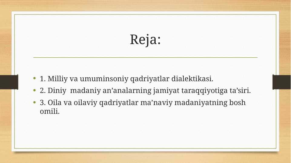 1. Milliy va umuminsoniy qadriyatlar dialektikasi. 2. Diniy madaniy an’analarning jamiyat taraqqiyotiga ta’siri. 3. Oila va oilaviy qadriyatlar ma’naviy madaniyatning bosh omili.
