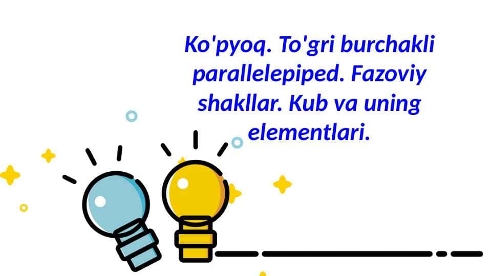 To'gri burchakli parallelepiped. Fazoviy shakllar. Kub va uning elementlari