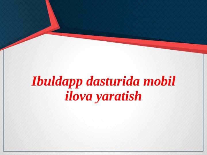 Ibuldapp dasturida mobil ilova yaratish 3