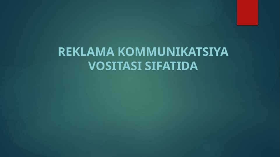 Reklama kommunikatsiya vositasi sifatida
