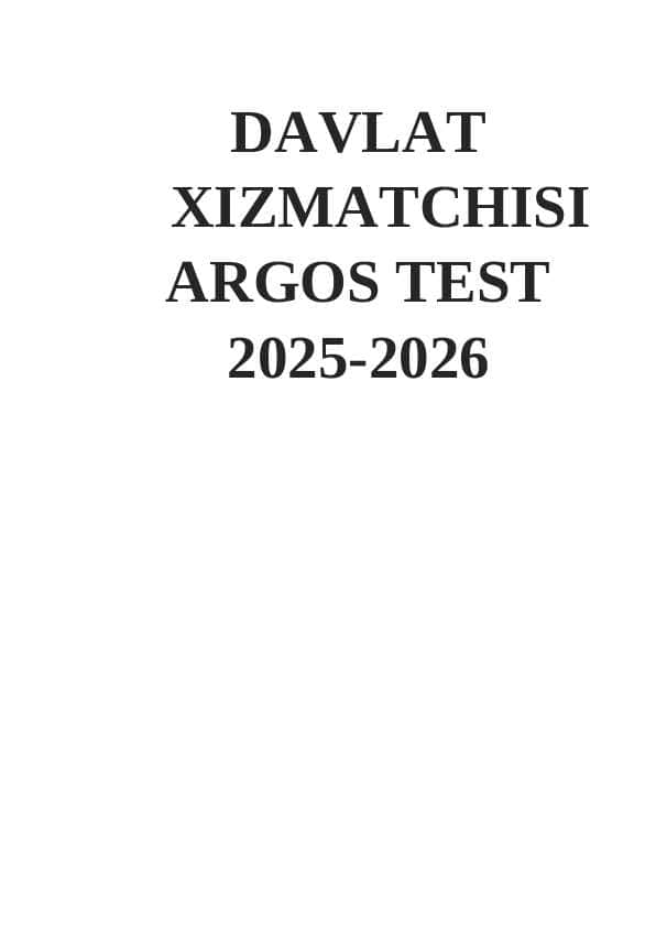 DAVLAT XIZMATCHISI ARGOS ARGOS, Davlat xizmatchisi, test javoblari bilan 2025-2026 Argos 1333 talik test, javoblari bilan. Davlat xizmatchisi 2025-2026
